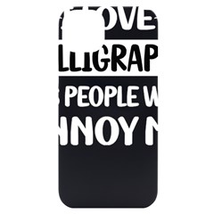 Calligraphy T- Shirt Funny People Annoy Me Calligraphy Calligrapher Handwriting Lettering T- Shirt Iphone 14 Plus Black Uv Print Case by EnriqueJohnson