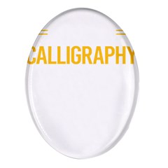 Calligraphy T- Shirt Funny Smart People Calligraphy Calligrapher Handwriting Lettering T- Shirt Oval Glass Fridge Magnet (4 Pack)