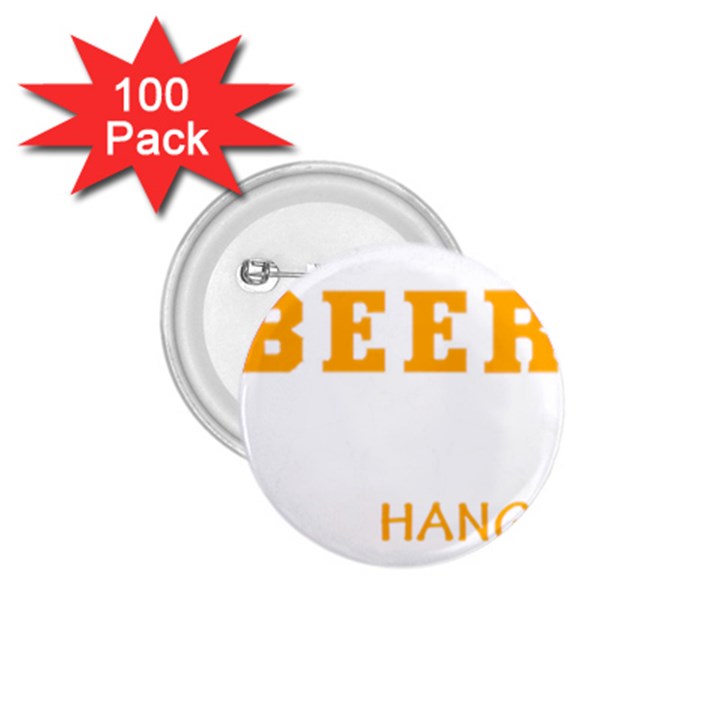 Boxer T- Shirt I Just Want To Drink Beer And Hang With My Boxer Dog T- Shirt 1.75  Buttons (100 pack) 