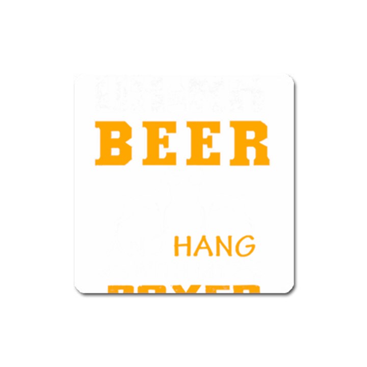 Boxer T- Shirt I Just Want To Drink Beer And Hang With My Boxer Dog T- Shirt Square Magnet