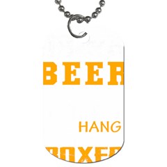 Boxer T- Shirt I Just Want To Drink Beer And Hang With My Boxer Dog T- Shirt Dog Tag (one Side)