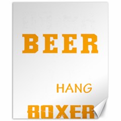 Boxer T- Shirt I Just Want To Drink Beer And Hang With My Boxer Dog T- Shirt Canvas 16  X 20 