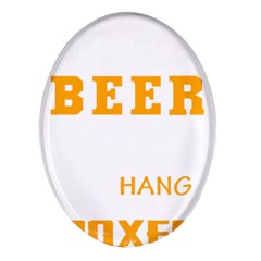 Boxer T- Shirt I Just Want To Drink Beer And Hang With My Boxer Dog T- Shirt Oval Glass Fridge Magnet (4 Pack) by JamesGoode