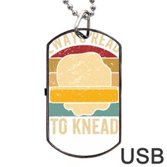 Bread Baking T- Shirt Funny Bread Baking Baker Always Ready To Kneed T- Shirt (1) Dog Tag Usb Flash (one Side) by JamesGoode