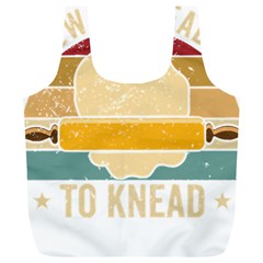 Bread Baking T- Shirt Funny Bread Baking Baker Always Ready To Kneed T- Shirt (1) Full Print Recycle Bag (xl) by JamesGoode