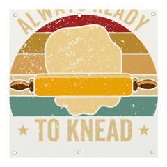 Bread Baking T- Shirt Funny Bread Baking Baker Always Ready To Kneed T- Shirt (1) Banner And Sign 3  X 3  by JamesGoode