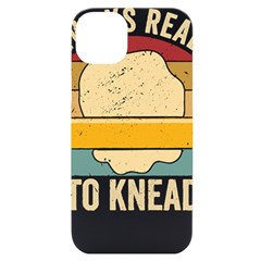 Bread Baking T- Shirt Funny Bread Baking Baker Always Ready To Kneed T- Shirt (1) Iphone 14 Plus Black Uv Print Case by JamesGoode