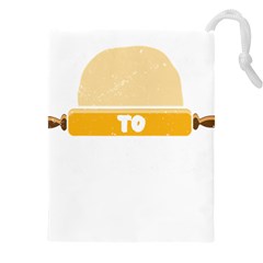 Bread Baking T- Shirt Funny Bread Baking Baker Always Ready To Kneed T- Shirt Drawstring Pouch (5xl) by JamesGoode