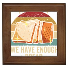 Bread Baking T- Shirt Funny Bread Baking Baker At Yeast We Have Enough Bread T- Shirt (1) Framed Tile by JamesGoode