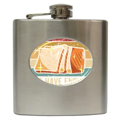 Bread Baking T- Shirt Funny Bread Baking Baker At Yeast We Have Enough Bread T- Shirt (1) Hip Flask (6 Oz) by JamesGoode