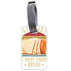 Bread Baking T- Shirt Funny Bread Baking Baker At Yeast We Have Enough Bread T- Shirt (1) Luggage Tag (two Sides) by JamesGoode