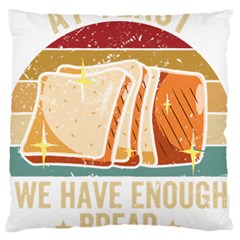 Bread Baking T- Shirt Funny Bread Baking Baker At Yeast We Have Enough Bread T- Shirt (1) Standard Premium Plush Fleece Cushion Case (one Side) by JamesGoode