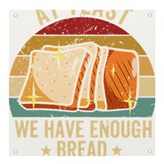 Bread Baking T- Shirt Funny Bread Baking Baker At Yeast We Have Enough Bread T- Shirt (1) Banner And Sign 4  X 4  by JamesGoode