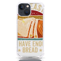 Bread Baking T- Shirt Funny Bread Baking Baker At Yeast We Have Enough Bread T- Shirt (1) Iphone 13 Mini Tpu Uv Print Case by JamesGoode