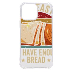 Bread Baking T- Shirt Funny Bread Baking Baker At Yeast We Have Enough Bread T- Shirt (1) Iphone 13 Pro Max Tpu Uv Print Case by JamesGoode