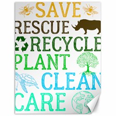 Earth Day Everyday T- Shirt Save Bees Rescue Animals Recycle Plastic Earth Day T- Shirt Canvas 18  X 24  by ZUXUMI