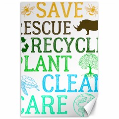 Earth Day Everyday T- Shirt Save Bees Rescue Animals Recycle Plastic Earth Day T- Shirt Canvas 24  X 36  by ZUXUMI