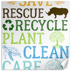 Earth Day T- Shirt Save Bees Rescue Animals Recycle Plastic Earth Day T- Shirt Canvas 16  X 16  by ZUXUMI