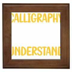 Calligraphy T- Shirt You Would Not Understand Calligraphy Calligrapher Handwriting Lettering T- Shir Framed Tile by EnriqueJohnson