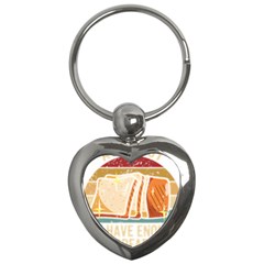 Bread Baking T- Shirt Funny Bread Baking Baker At Yeast We Have Enough Bread T- Shirt (1) Key Chain (heart) by JamesGoode