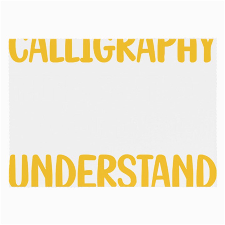 Calligraphy T- Shirt You Would Not Understand Calligraphy Calligrapher Handwriting Lettering T- Shir Large Glasses Cloth (2 Sides)