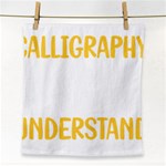 Calligraphy T- Shirt You Would Not Understand Calligraphy Calligrapher Handwriting Lettering T- Shir Face Towel Front