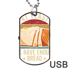 Bread Baking T- Shirt Funny Bread Baking Baker At Yeast We Have Enough Bread T- Shirt (1) Dog Tag Usb Flash (one Side) by JamesGoode