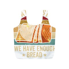 Bread Baking T- Shirt Funny Bread Baking Baker At Yeast We Have Enough Bread T- Shirt (1) Full Print Recycle Bag (s) by JamesGoode