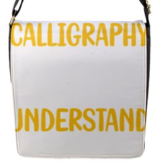 Calligraphy T- Shirt You Would Not Understand Calligraphy Calligrapher Handwriting Lettering T- Shir Flap Closure Messenger Bag (s) by EnriqueJohnson