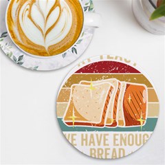 Bread Baking T- Shirt Funny Bread Baking Baker At Yeast We Have Enough Bread T- Shirt (1) Uv Print Round Tile Coaster by JamesGoode