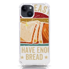 Bread Baking T- Shirt Funny Bread Baking Baker At Yeast We Have Enough Bread T- Shirt (1) Iphone 14 Tpu Uv Print Case by JamesGoode