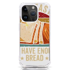 Bread Baking T- Shirt Funny Bread Baking Baker At Yeast We Have Enough Bread T- Shirt (1) Iphone 14 Pro Tpu Uv Print Case by JamesGoode