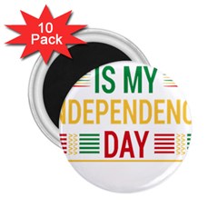 Calligraphy T- Shirtcalligraphy Is My Independence Day T- Shirt 2 25  Magnets (10 Pack)  by EnriqueJohnson