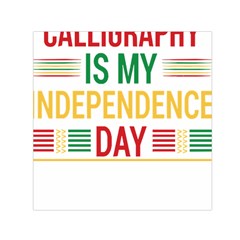 Calligraphy T- Shirtcalligraphy Is My Independence Day T- Shirt Square Satin Scarf (30  X 30 ) by EnriqueJohnson