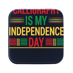 Calligraphy T- Shirtcalligraphy Is My Independence Day T- Shirt Square Metal Box (black) by EnriqueJohnson