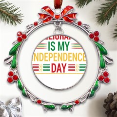 Calligraphy T- Shirtcalligraphy Is My Independence Day T- Shirt Metal X mas Wreath Ribbon Ornament by EnriqueJohnson