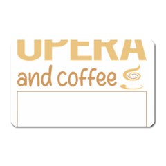 Opera T-shirtif It Involves Coffee Opera T-shirt Magnet (rectangular) by EnriqueJohnson