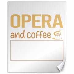 Opera T-shirtif It Involves Coffee Opera T-shirt Canvas 16  X 20  by EnriqueJohnson