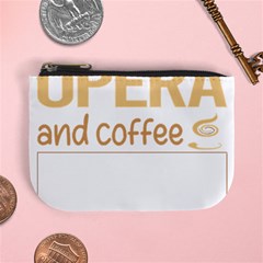 Opera T-shirtif It Involves Coffee Opera T-shirt Mini Coin Purse by EnriqueJohnson