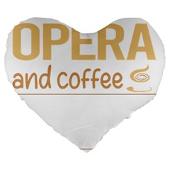 Opera T-shirtif It Involves Coffee Opera T-shirt Large 19  Premium Flano Heart Shape Cushions by EnriqueJohnson