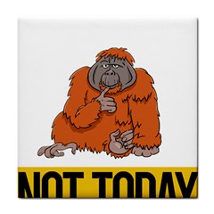 Orangutan T-shirtnope Not Today Orangutan 13 T-shirt Tile Coaster by EnriqueJohnson