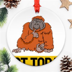 Orangutan T-shirtnope Not Today Orangutan 13 T-shirt Round Ornament (two Sides) by EnriqueJohnson