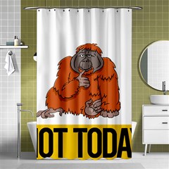 Orangutan T-shirtnope Not Today Orangutan 13 T-shirt Shower Curtain 48  X 72  (small)  by EnriqueJohnson