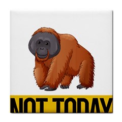 Orangutan T-shirtnope Not Today Orangutan 16 T-shirt Tile Coaster by EnriqueJohnson