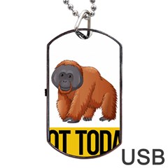 Orangutan T-shirtnope Not Today Orangutan 16 T-shirt Dog Tag Usb Flash (one Side) by EnriqueJohnson