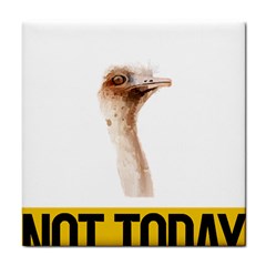 Ostrich T-shirtnope Not Today Ostrich 47 T-shirt Tile Coaster by EnriqueJohnson