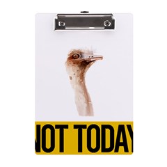 Ostrich T-shirtnope Not Today Ostrich 47 T-shirt A5 Acrylic Clipboard by EnriqueJohnson