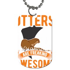 Otter T-shirtbecause Otters Are Freaking Awesome Sea   Otter T-shirt Dog Tag (one Side) by EnriqueJohnson