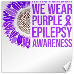 Epilepsy Awareness T- Shirt Epilepsy Awareness Sunflower In November We Wear Purple T- Shirt Canvas 16  X 16 