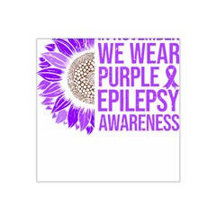 Epilepsy Awareness T- Shirt Epilepsy Awareness Sunflower In November We Wear Purple T- Shirt Satin Bandana Scarf 22  X 22 